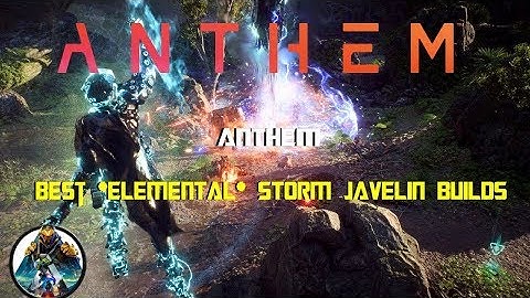 Anthem | Best *ELEMENTAL* STORM Javelin Builds | Numbers,Damage & Combos