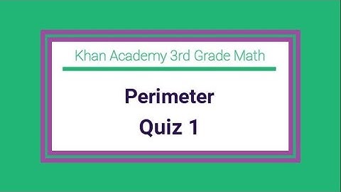Khan Academy / 3rd Grade Math / Perimeter / Quiz 1