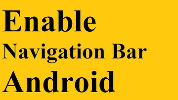 How To Enable Navigation Bar Android