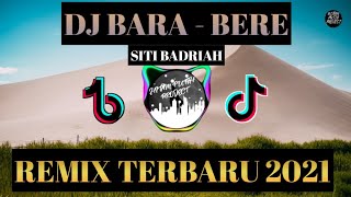 DJ BARA-BERE - SITI BADRIAH REMIX 2021