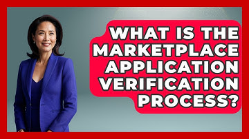 What Is The Marketplace Application Verification Process? - Consumer Laws For You