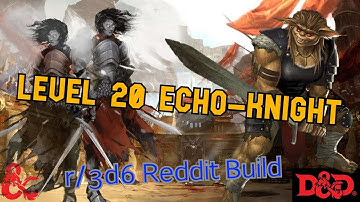 r/3d6 Epic Level Echo Knight (Fighter) Choose your own items!
