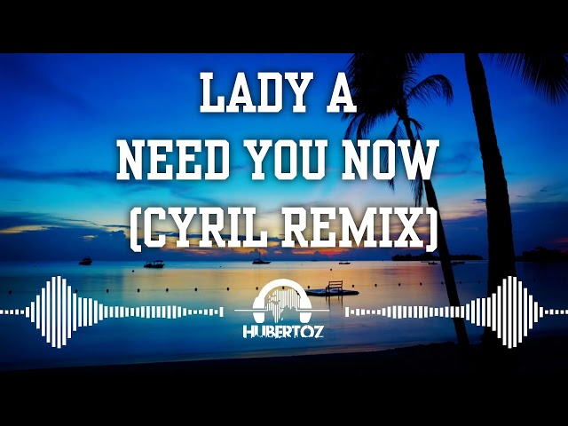 Lady A - Need You Now (CYRIL Remix) class=