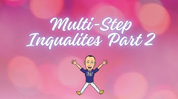 Solving Multi-Step Inequalities Part 2