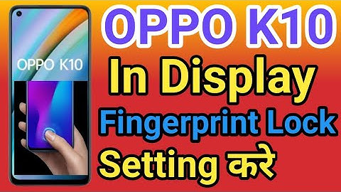 OPPO K10 Display Fingerprint Setting | OPPO K10 Me in Display Fingerprint Lock kaise Lagaye