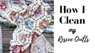 How I clean up rescue / vintage quilts before working on them