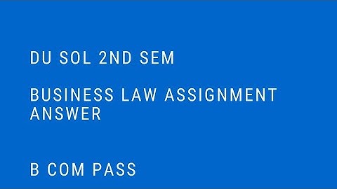 BUSINESS LAW ASSIGNMENT ANSWER | BUSINESS LAW 2ND SEM B COM PASS ASSIGNMENT ANSWER DU SOL |