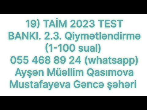 19) TAİM 2023 TEST BANKI. 2.3. Qiymətləndirmə (1-100 sual) 055 468 89 24