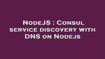 NodeJS : Consul service discovery with DNS on Nodejs