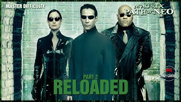 The Matrix: Path of Neo - Part 2 - Reloaded [Master Difficulty Playthrough | PS2 | 4K]