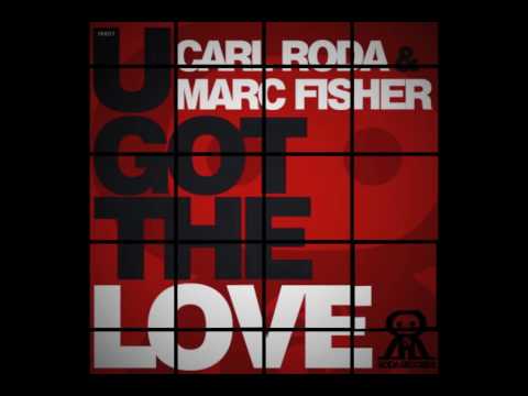 U Got The Love - Carl Roda & Marc Fisher - 24/7/20...
