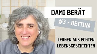 Dami berät  #3 Bettina  Vom Gefühl immer kämpfen zu müssen