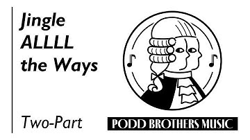 Jingle ALLLL The Ways (Two-Part Choir) - Arranged by Adam and Matt Podd