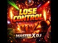 MASTER X DJ - Lose Control (Audio Officiel)