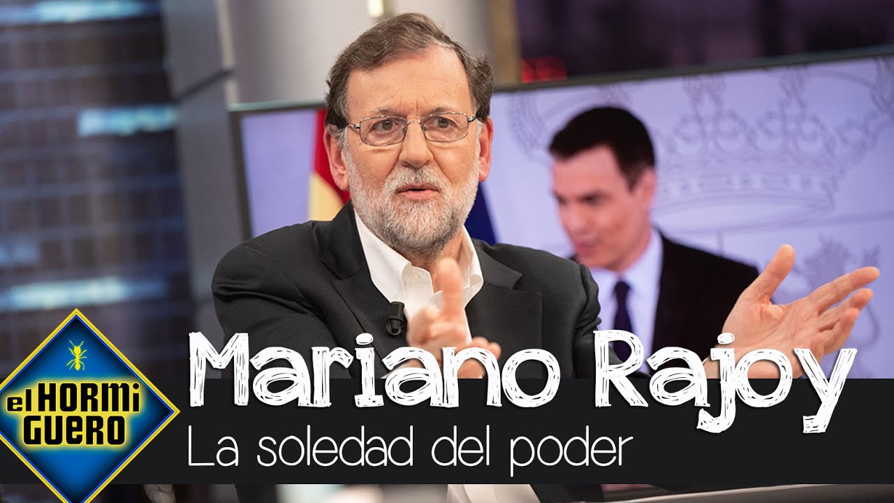 La soledad del poder: El balance de Mariano Rajoy tras ser Presidente del Gobierno - El Hormiguero
