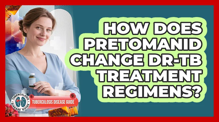 How Does Pretomanid Change DR-TB Treatment Regimens? - Tuberculosis Disease Guide
