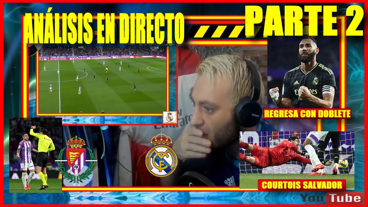ANALISIS EN DIRECTO DEL VALLADOLID VS REAL MADRID PARTE 2 - YouTube