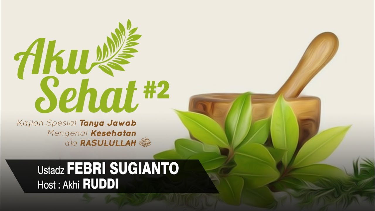 Aku Sehat #2 | Ustadz Febri Sugianto - Hots Akhi Ruddy