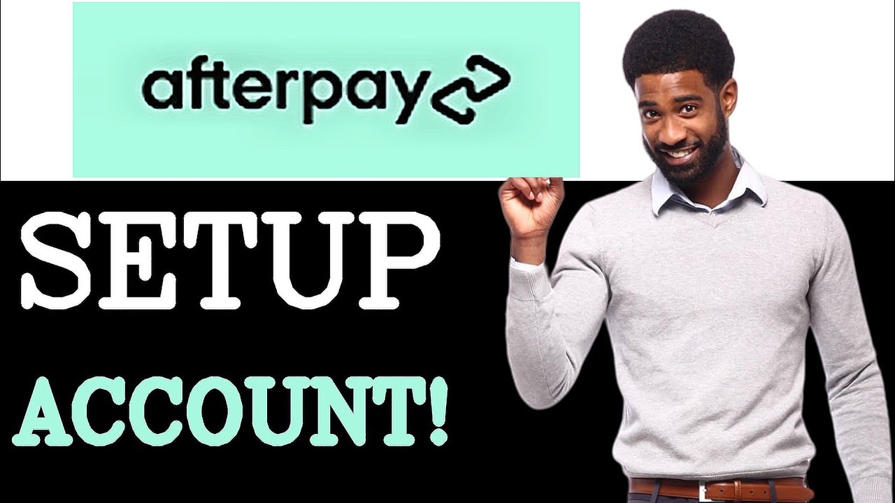 Step By Step Guide To Afterpay Account Setup (2025)