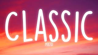 MKTO - Classic (Lyrics)