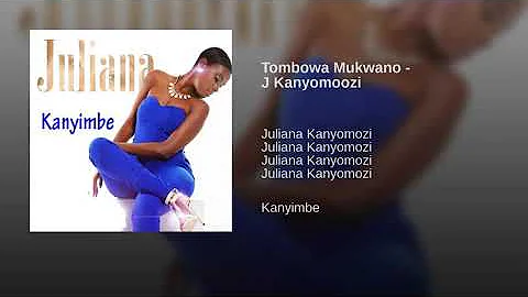 Tombowa mukwano Juliana Kanyomozi