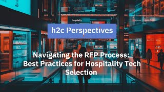 h2c Perspectives | Navigating the RFP Process: Best Practices for Hospitality Tech Selection