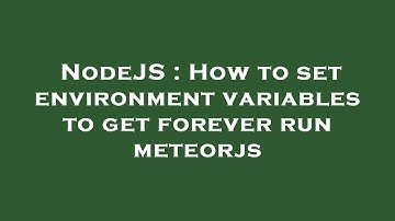 NodeJS : How to set environment variables to get forever run meteorjs