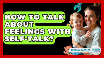 How To Talk About Feelings With Self-talk? - Raising A Toddler