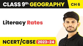 Class 9 Geography Chapter 6 | Literacy Rates - Population CBSE/NCERT