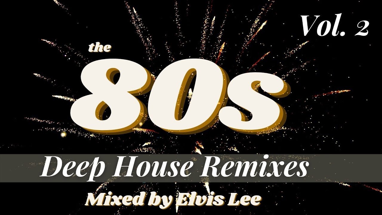 The 80s Deep House Remixes. Vol. 2 (Erasure, Kool & The Gang, Elton John, Survivor and much more).