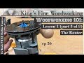 56 - Woodworking 101 FREE ONLINE COURSE LESSON 1 Part 3 of 8 The Router