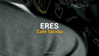 Eres - Café Tacvba ;; LETRA