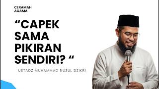 UBAH RESAH MENJADI BERKAH | CARA MENENANGKAN HATI YANG GELISAH | USTADZ MUHAMMAD NUZUL DZIKRI