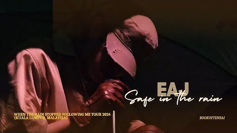 eaJ - Safe In The Rain (live in KL, WTRSFM tour 2024)
