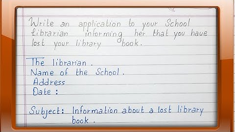 Write an application to your school librarian informing her that you have lost your library book