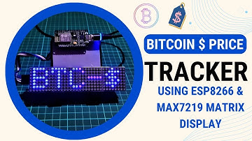 Bitcoin $ Price Tracker Using ESP8266 & MAX7219 Dot LED Matrix Display