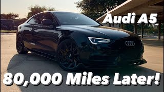 Audi A5 80,000 MILES LATER!