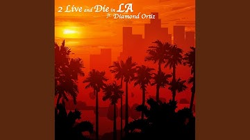 2 Live and Die in LA (feat. Diamond Ortiz & Mac Lucci)