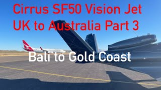 Cirrus SF50 UK to Australia Part 3, Bali to Gold Coast Flight VLOG #32