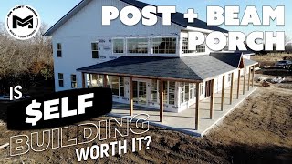 Framing Post + Beam Porch | Is $Elf Building Worth It? | Ep 20