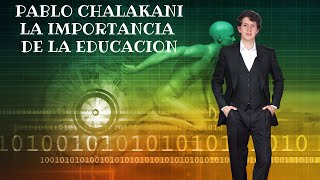 Pablo Chalakani - La importancia de la Educación