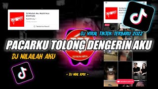 DJ Pacarku Tolong Dengerin Aku Remix Viral TikTok Terbaru 2023 DJ Nilailah Aku