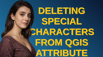 Gis: Deleting special characters from QGIS Attribute table