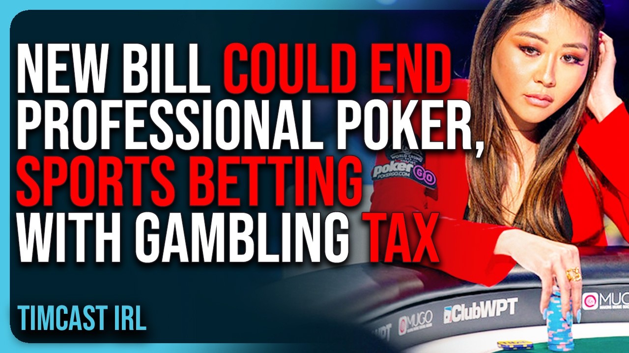 Big Beautiful Bill Could END Professional Poker With Gambling TAX, Sports Betting COULD BE OVER
