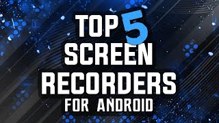Top 5 Best Screen Recorders For Android Root/No Root screenshot 5