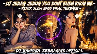 Dj Jedag Jedug You Dont Even Know Me Remix Slow Bass Viral Terbaru 2026