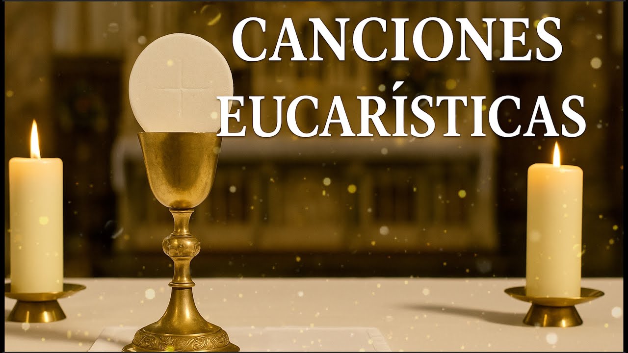 Canciones Eucarísticas. Para enamorarse de Jesús. Musica católica para el alma.