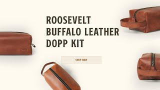 Roosevelt Buffalo Leather Dopp Kit | Hands On