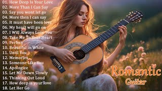 Romantic Guitar Music ❤ The Best Guitar Melodies For Your Most Romantic Moments ❤