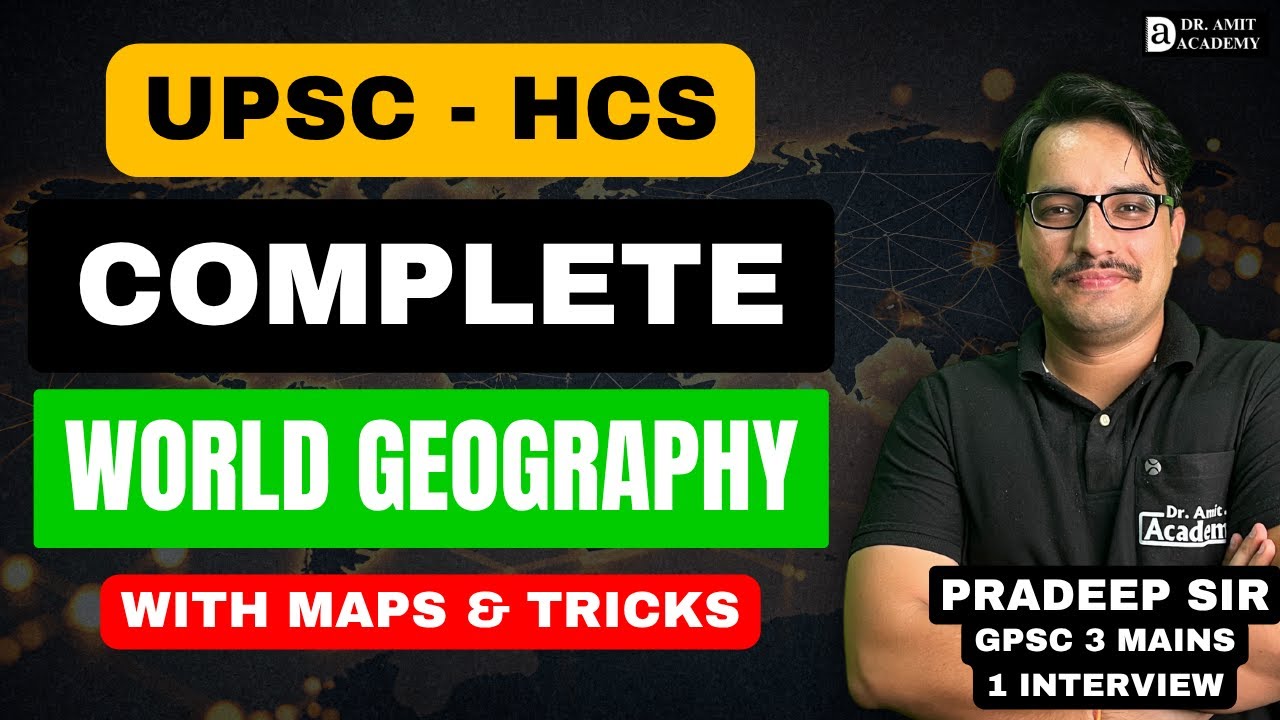 COMPLETE WORLD GEOGRAPHY WITH MAPS & TRICKS | HCS - UPSC | DR AMIT ACADEMY